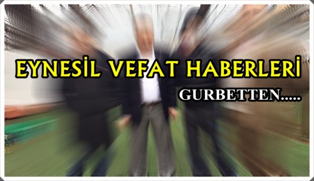 GURBETTEN VEFAT HABERİ..