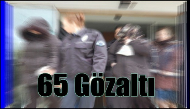 RİZE'DE FUHUŞ OPERASYONU:65 GÖZALTI